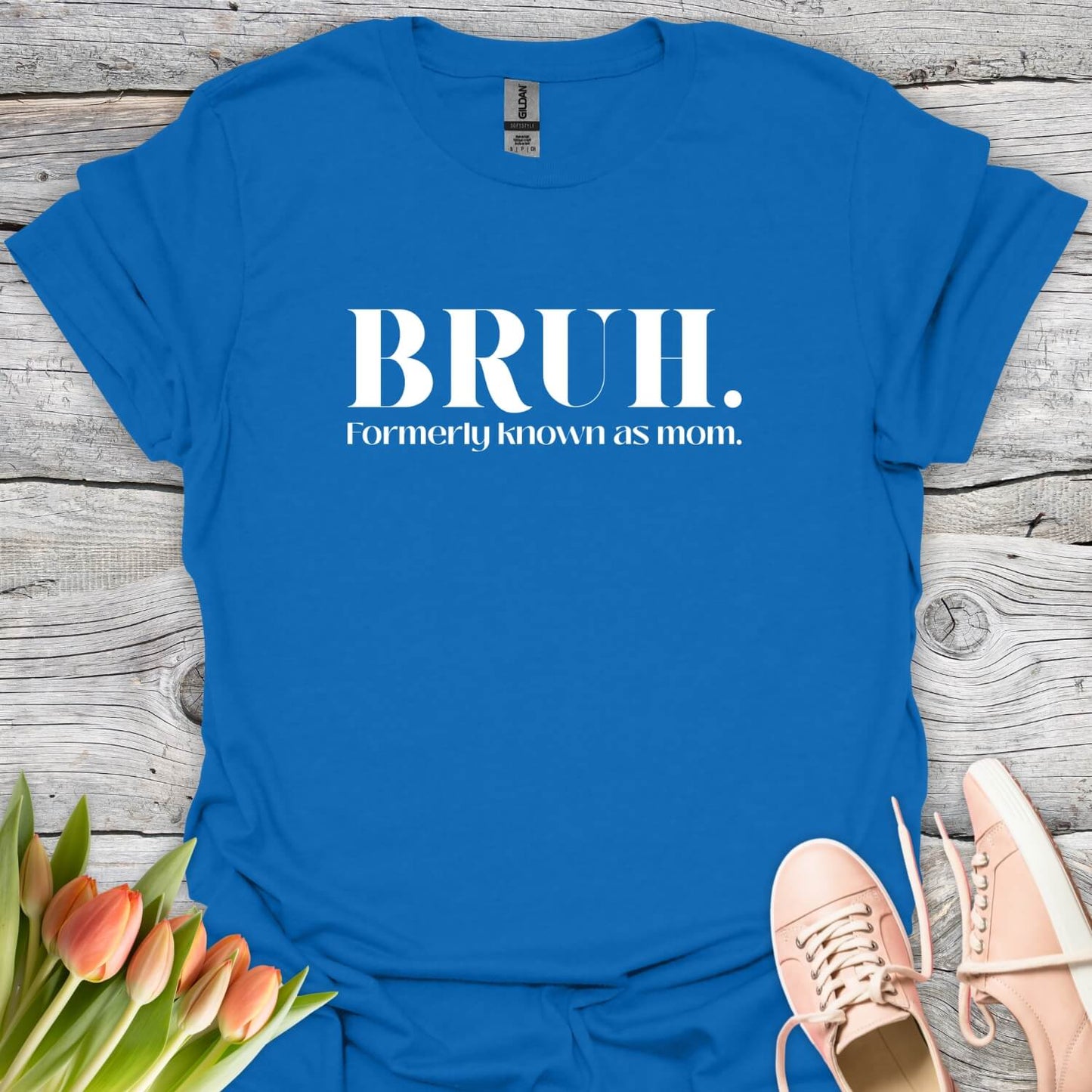 Bruh - formerly known as mom royal shirt