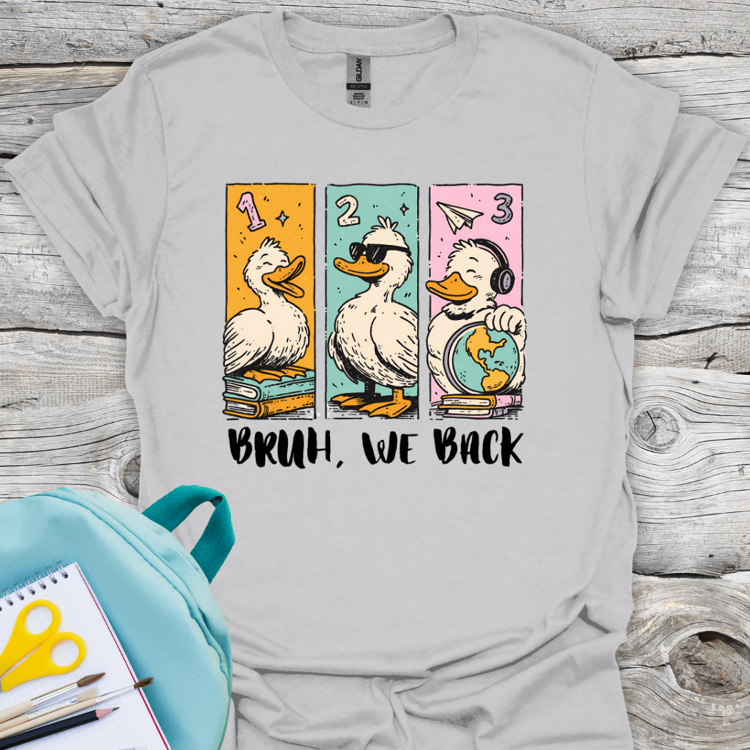 Gray t-shirt with cartoon ducks and 'BRUH, WE BACK' text for back to school time