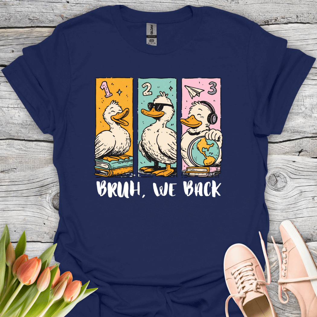 Funny Duck Back to School T-Shirt – “Bruh, We Back”