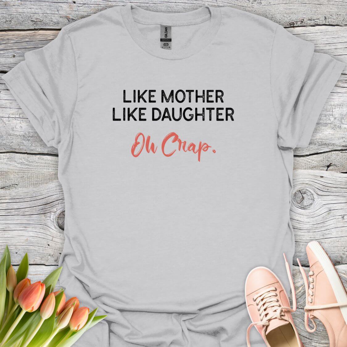 Like mother like daughter oh crap tee grey