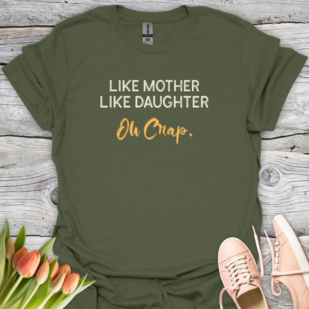 Like mother like daughter oh crap tee military
