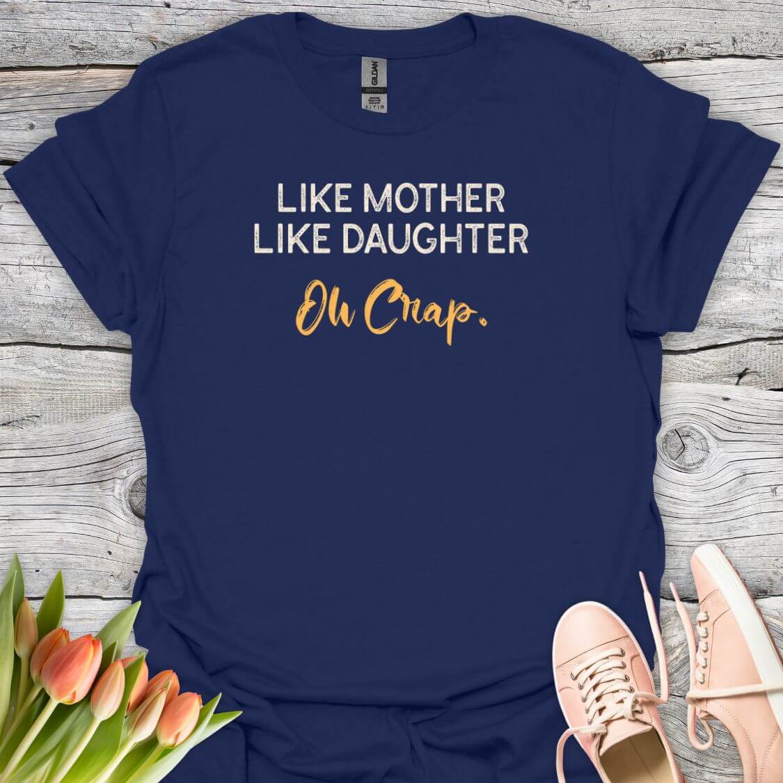 Like mother like daughter oh crap tee navy