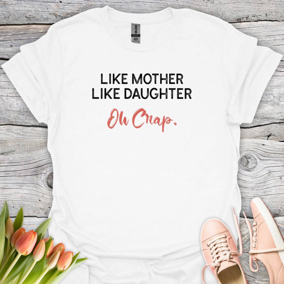 Like mother like daughter oh crap tee white