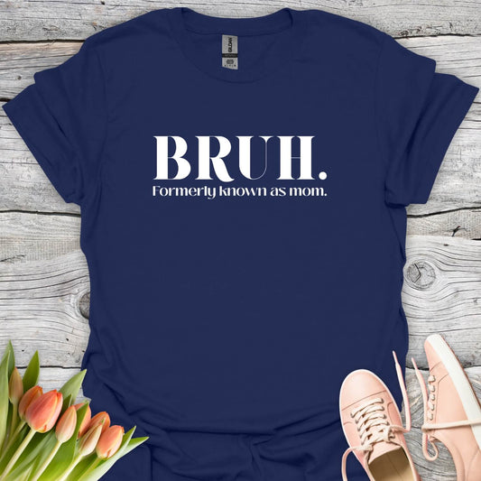 Bruh - formerly known as mom navy shirt