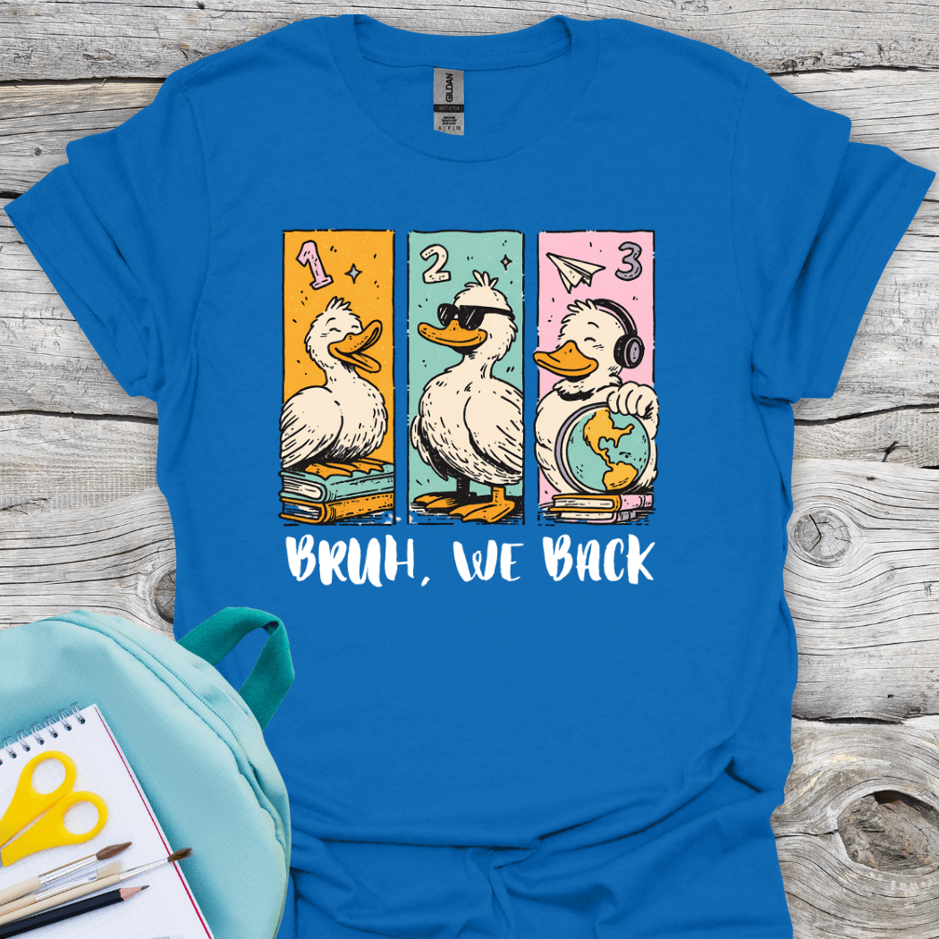 Royal blue t-shirt with cartoon ducks and bruh, we back text