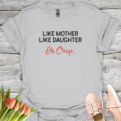 Like mother like daughter oh crap tee grey