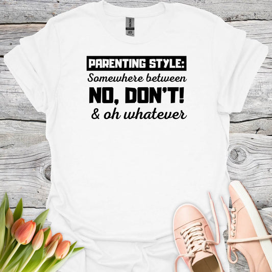 Parenting style funny white shirt
